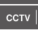 CCTV - Closed Circuit Television